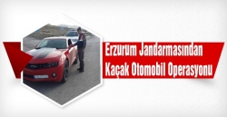 Erzurum'da kaçak otomobil operasyonu!