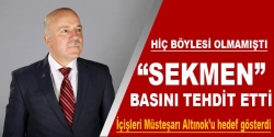 Başkan Sekmen, basını tehdit etti