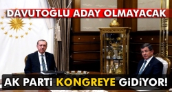 AK Parti kongreye gidiyor!