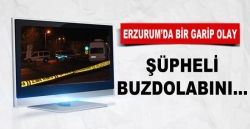 Erzurum'da şüpheli buzdolabı alarmı
