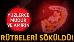 462 müdür ve amirin rütbeleri söküldü!