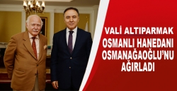 Altıparmak Osmanlı hanedanı Osmanağaoğlu'nu ağırladı