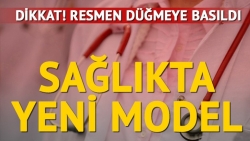 Sağlıkta yeni model!