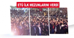 ETÜ ilk mezunlarını verdi