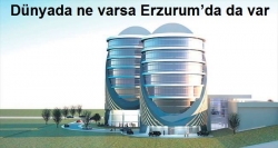 Dünyada ne varsa Erzurum’da da var!