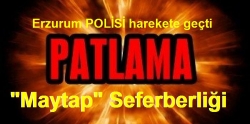 Erzurum Polisi patlayıcı avında!