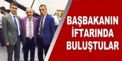 Başbakanın iftarında buluştular!