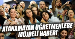 Atanamayan öğretmenlere müjdeli haber!