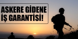 Askere Gidene İş Güvencesi!