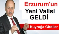 Erzurum'un yeni valisi geldi!