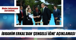 İbrahim Erkal'dan 'çengelli iğne' açıklaması!