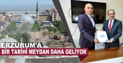 Erzurum'a bir tarihi meydan daha geliyor
