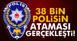 38 bin polisin ataması gerçekleşti!