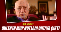 Gülen'in MHP notları ortaya çıktı
