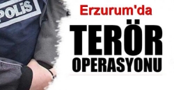 Erzurum'da PKK-KCK operasyonu!