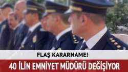 40 ilin emniyet müdürü değişiyor!