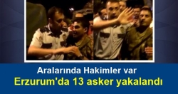 Erzurum'da 13 asker gözaltına alındı!