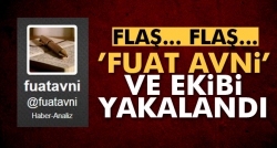 Fuat Avni ve ekibi yakalandı