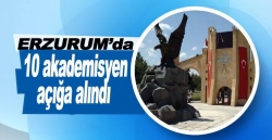 Erzurum'da 10 akademisyen açığa alındı!
