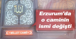 Erzurum'da o caminin ismi değişti
