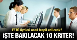 FETÖ'ye bağlı çalışanların belirleneceği 10 kriter!