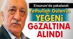 Gülen’in yeğeni Erzurum’da gözaltına alındı!