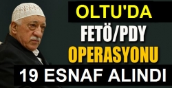 Oltu’da esnafa FETÖ operasyonu