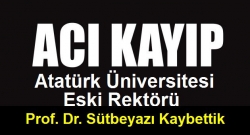 Eski Rektör Sütbeyaz'ı kaybettik