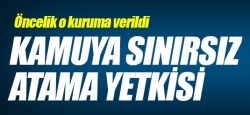 Kamuya sınırsız atama yetkisi