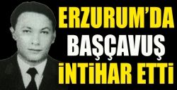 Erzurum'da Başçavuş intihar etti!