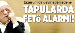 Tapularda FETÖ alarmı!