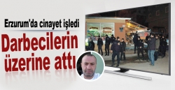 Cinayet işlendi darbecilerin üzerine attı