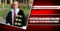 FETÖ’cü akademisyenlerin tezleri mercek altında