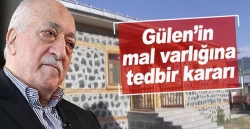 Gülen’in mal varlığına tedbir kararı