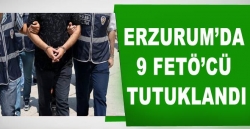 9 FETÖ'cü tutuklandı!