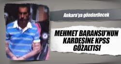 Baransu'nun kardeşine KPSS gözaltısı