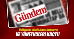 Özgür Gündem'in 4 yöneticisi kaçtı!