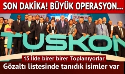 TUSKON'a dev operasyon!