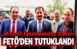 Aşkale belediye başkanı FETÖ'den tutuklandı