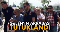 Gülen’in amcasının oğlu tutuklandı