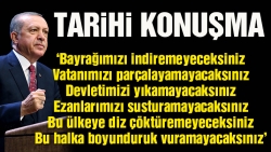 Erdoğan’dan tarihi konuşma!