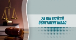 28 bin FETÖ’cü öğretmene ihraç!