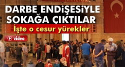 Darbe endişesiyle sokağa çıktılar!