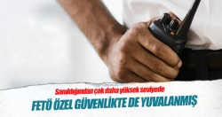 FETÖ özel güvenlikte de yuvalanmış!