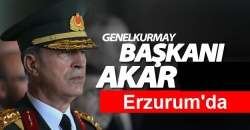 Genelkurmay Başkanı Akar, Erzurum’da