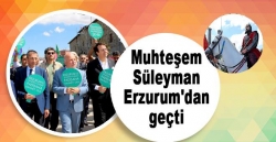 Muhteşem Süleyman Erzurum'da