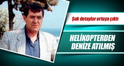 Meriç helikopterden denize atılmış