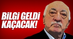 Bilgi geldi kaçacak!