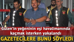 Gülen'in yeğenin eşi tutuklandı!