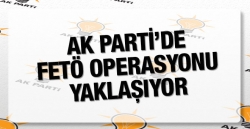 AK Parti'de FETÖ operasyonu